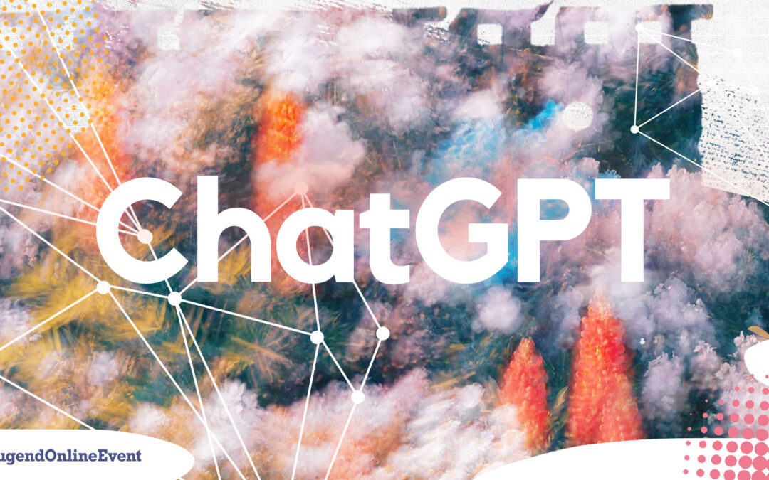 ChatGPT – Was ist jetzt zu tun?